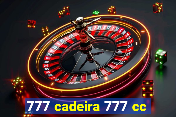 777 cadeira 777 cc